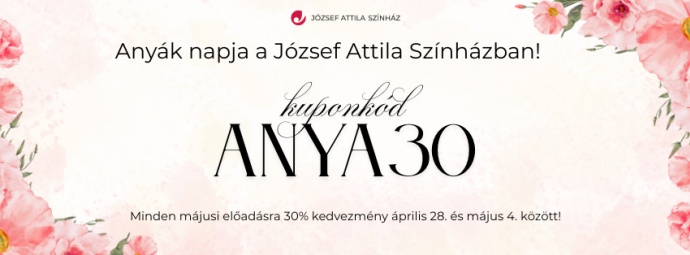 30% kedvezmény Anyák napja alkalmából akár operett és musical előadásokra is!