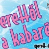 Operettől a kabaréig Nagykőrösön a Cifrakert Szabadtéri Színpadon - Jegyek itt!