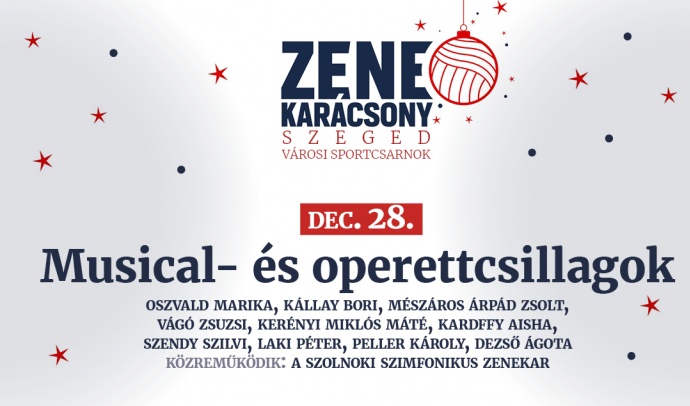 Zenekarácsony - Karácsonyi Musical és operett gála Szegeden - Jegyek itt!